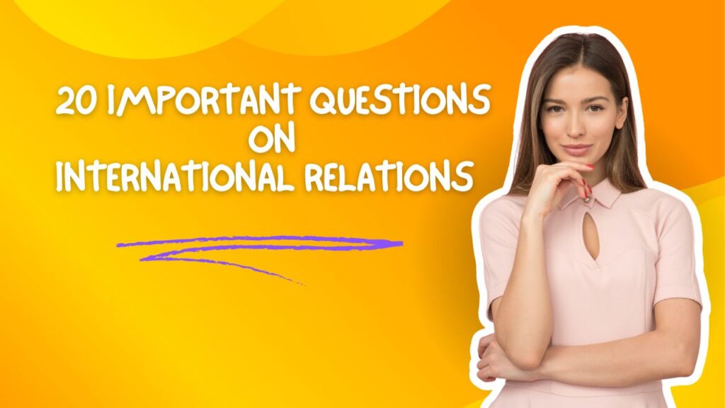 20 Important Questions on International Relations