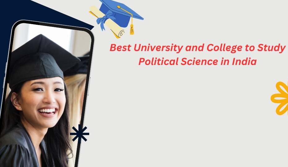 Best University and College to Study Political Science in India