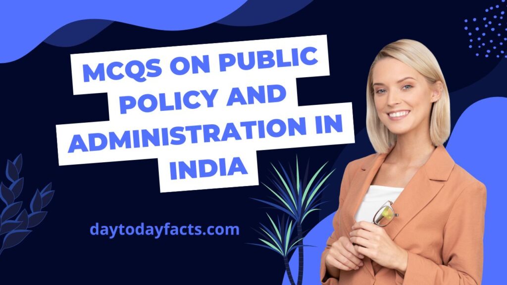 MCQs on Public Policy and Administration in India