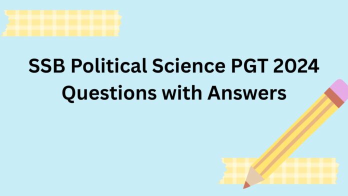 SSB Political Science PGT 2024 Questions with Answers
