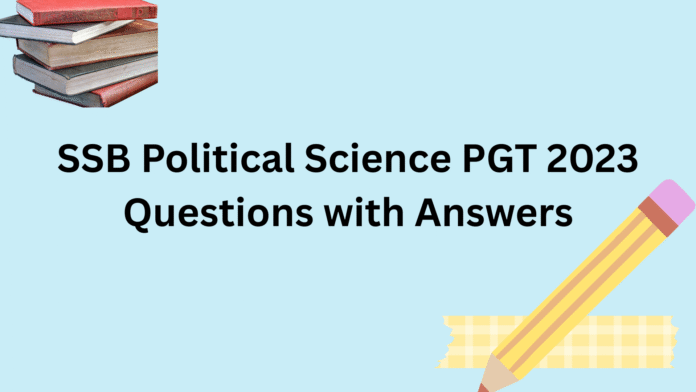 SSB Political Science PGT 2023 Questions with Answers